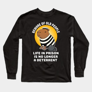 Beware of old people life in prison is no longer a deterrent Capybara Jail Long Sleeve T-Shirt